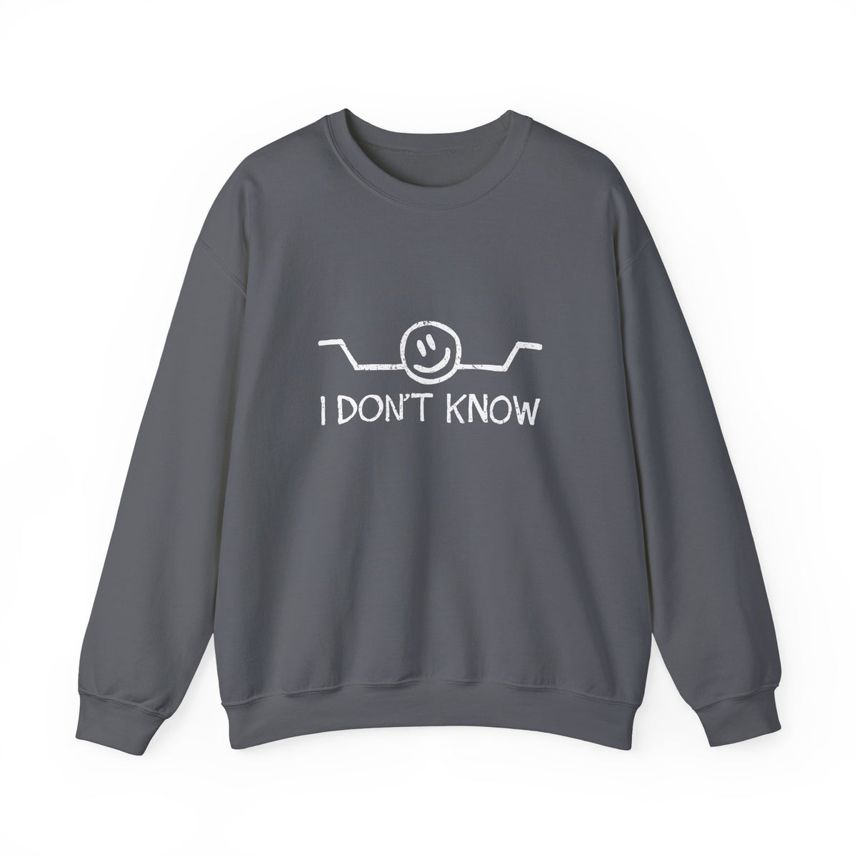 I Don't Know Sweatshirt