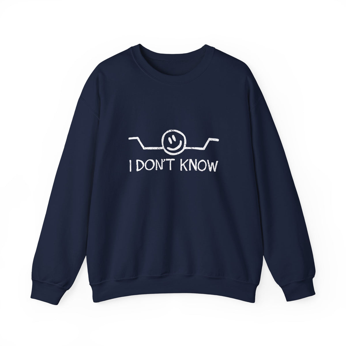 I Don't Know Sweatshirt