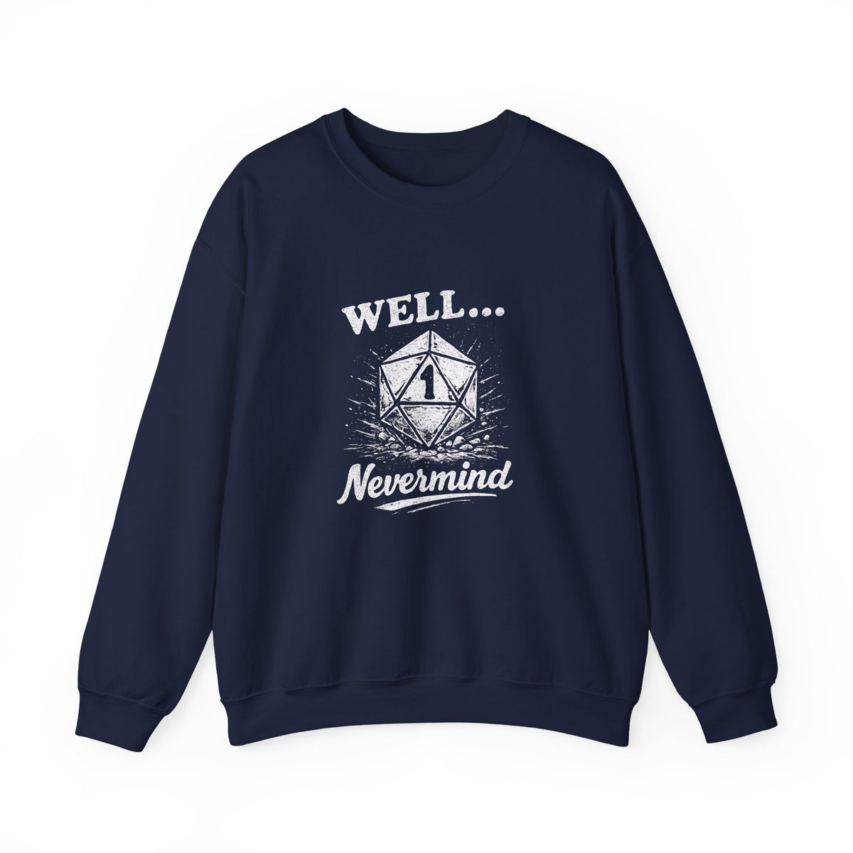 Well… Nevermind Sweatshirt