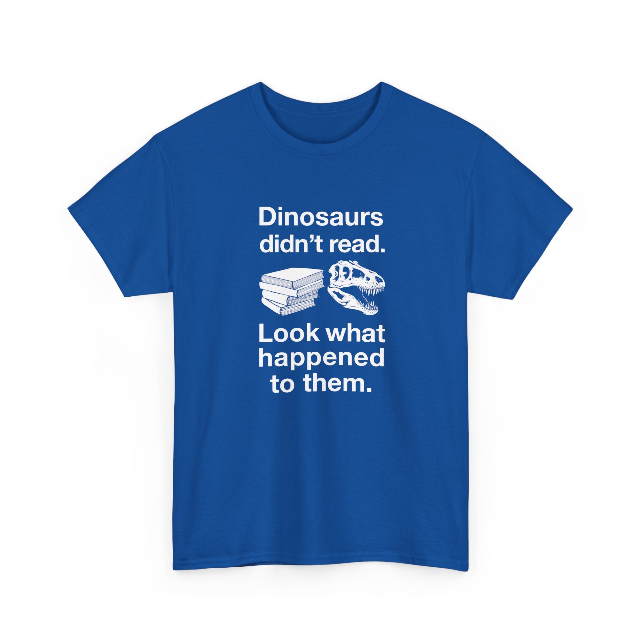 Dinosaurs Didn’t Read - Unisex Regular Crewneck T-Shirt