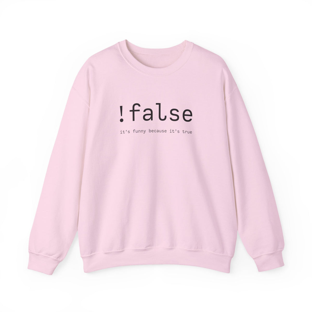 !false Sweatshirt