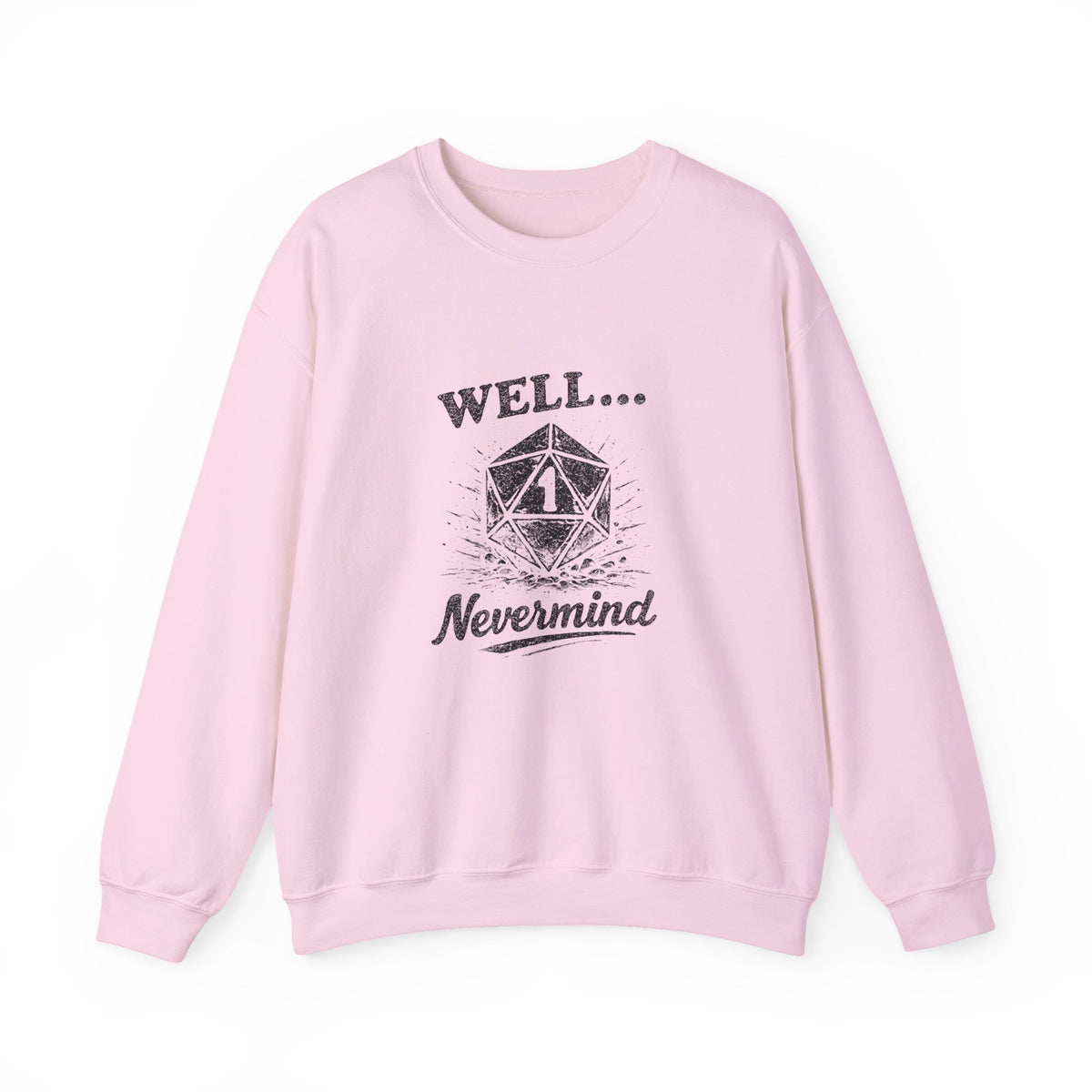Well… Nevermind Sweatshirt