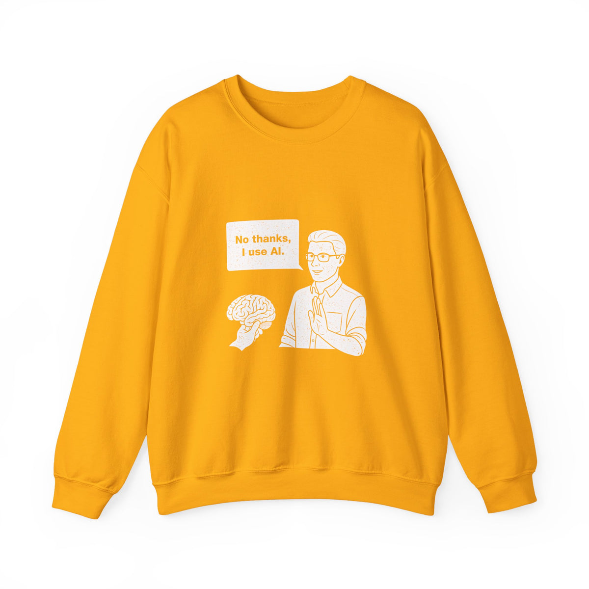 No Thanks, I Use AI Sweatshirt