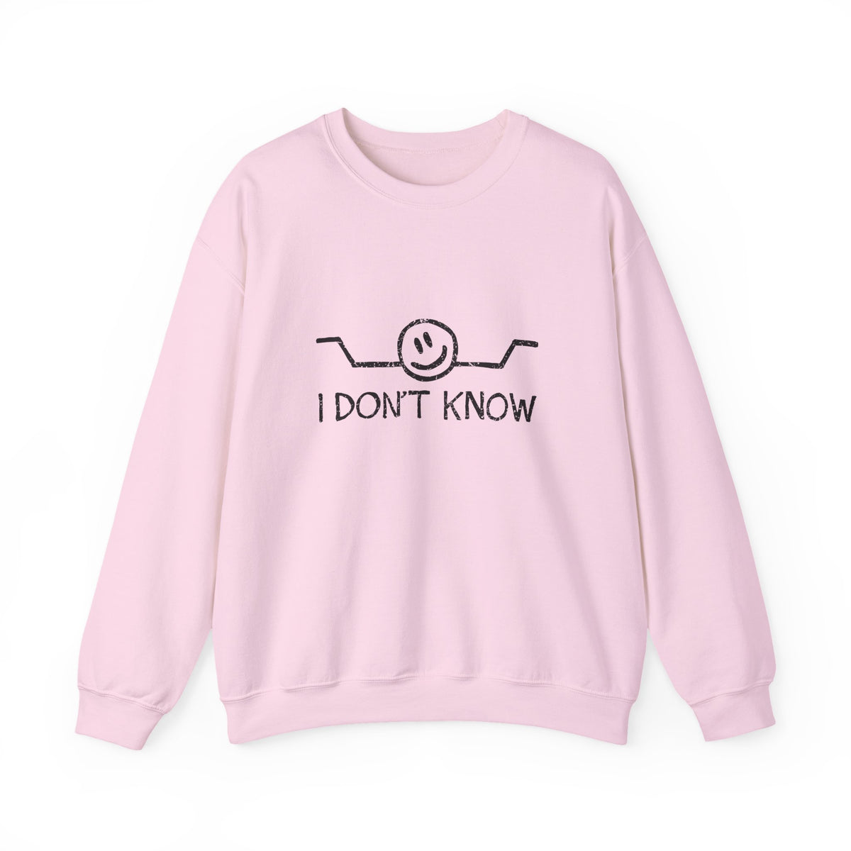 I Don't Know Sweatshirt