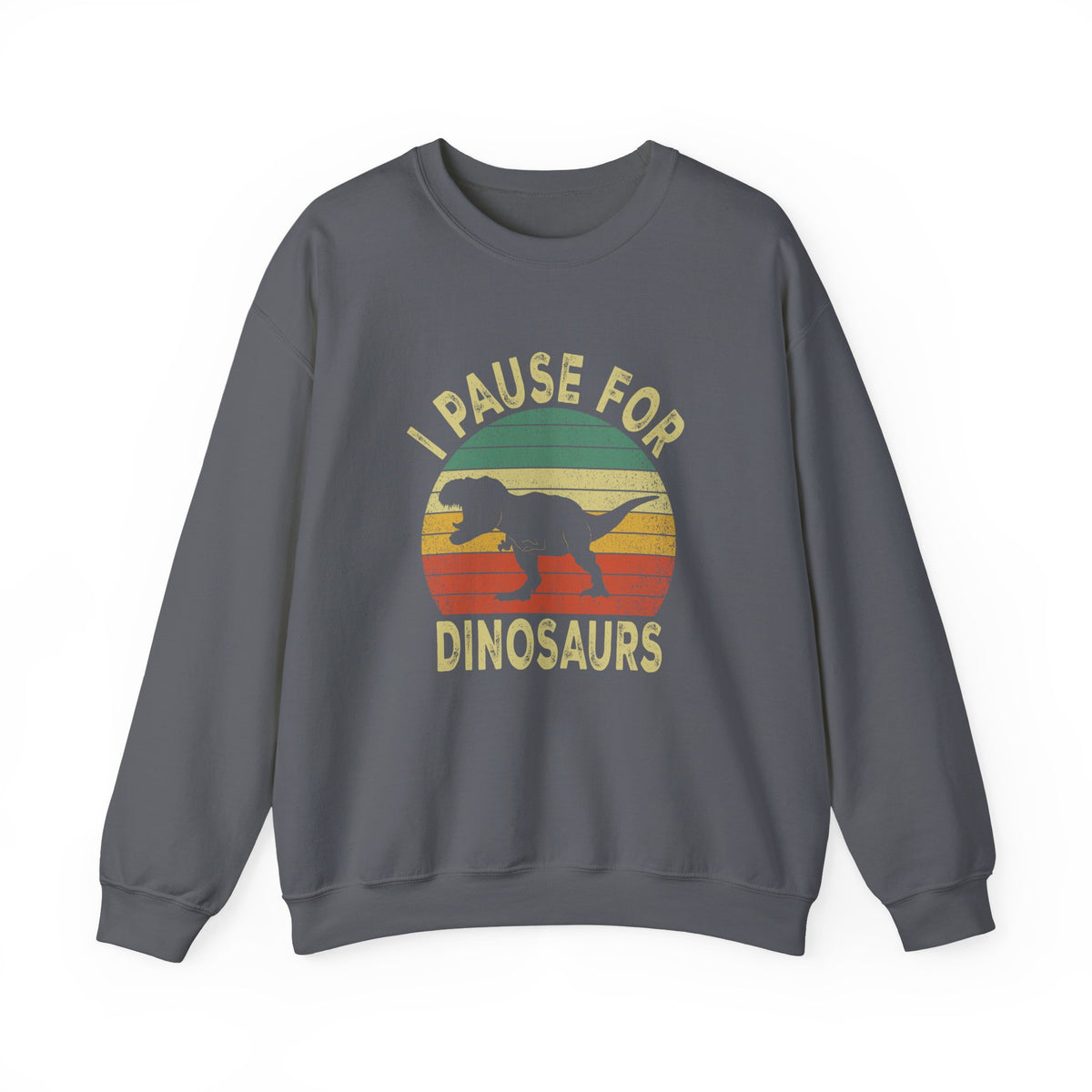 I Pause For Dinosaurs Sweatshirt