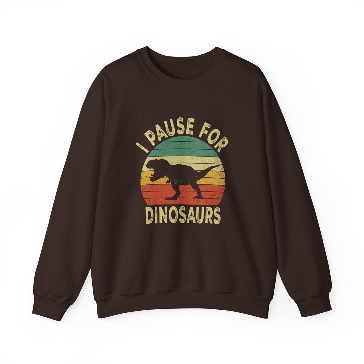 I Pause For Dinosaurs Sweatshirt