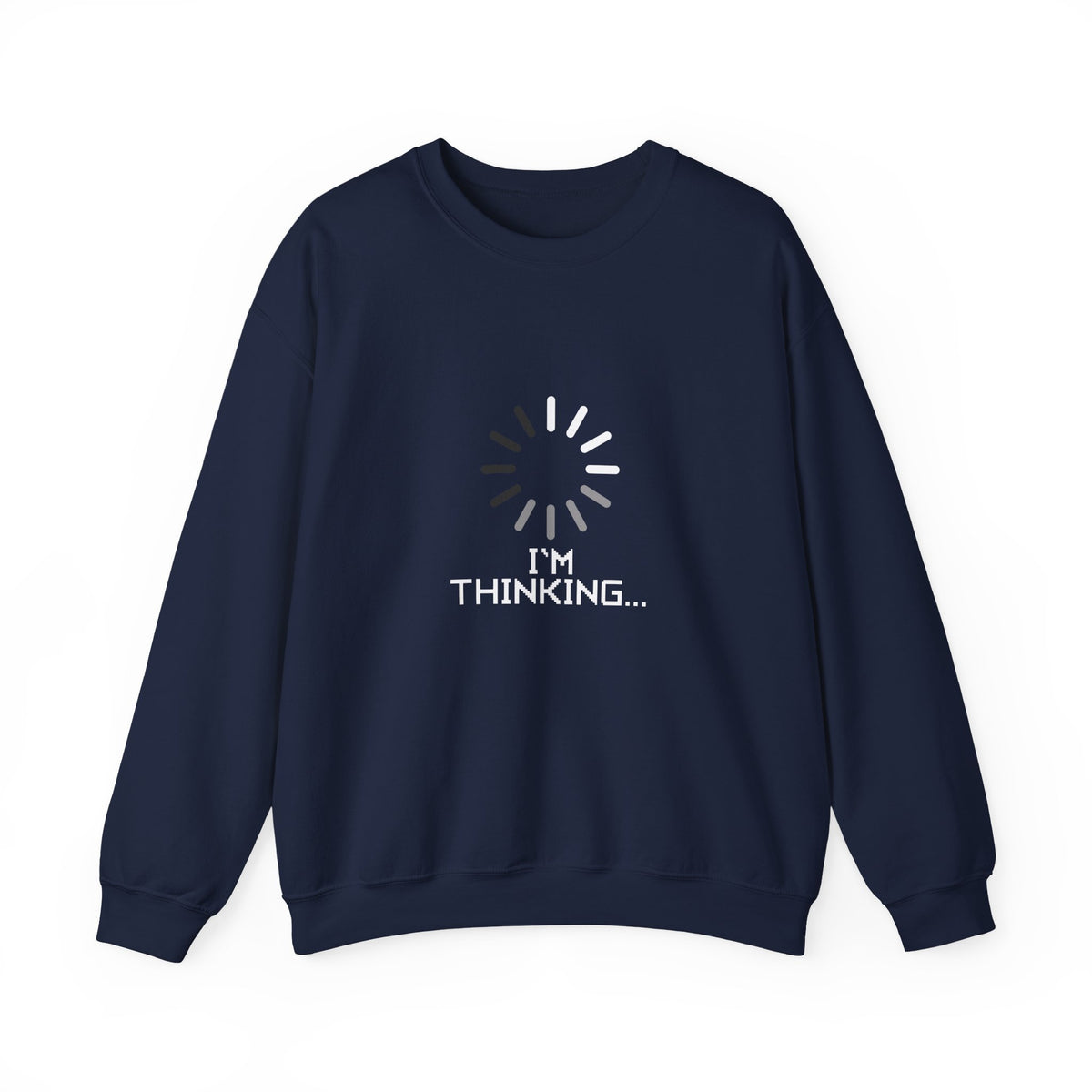 I'm Thinking... Sweatshirt