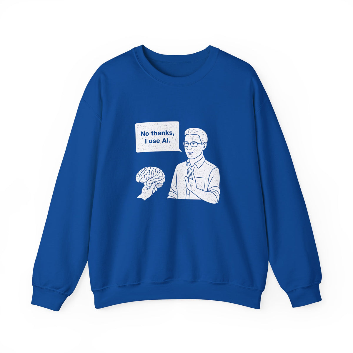 No Thanks, I Use AI Sweatshirt