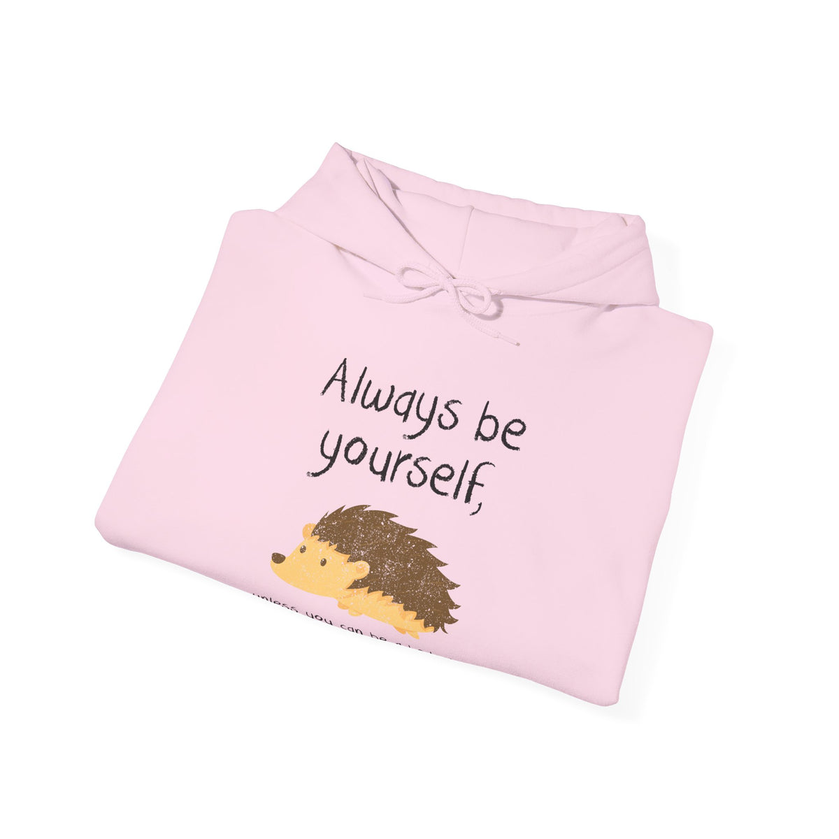 Always Be A Hedgehog Hoodie