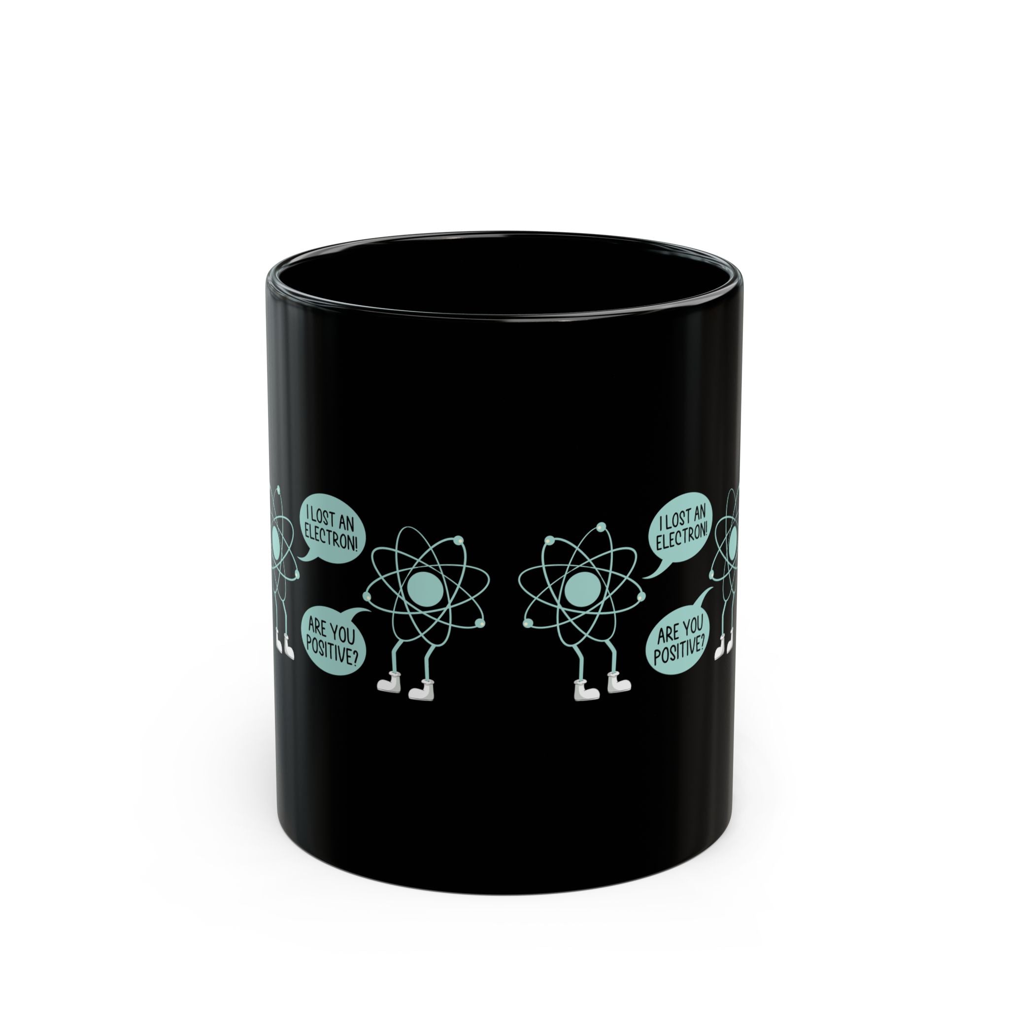 I Lost An Electron Are You Positive - Black Glossy Mug
