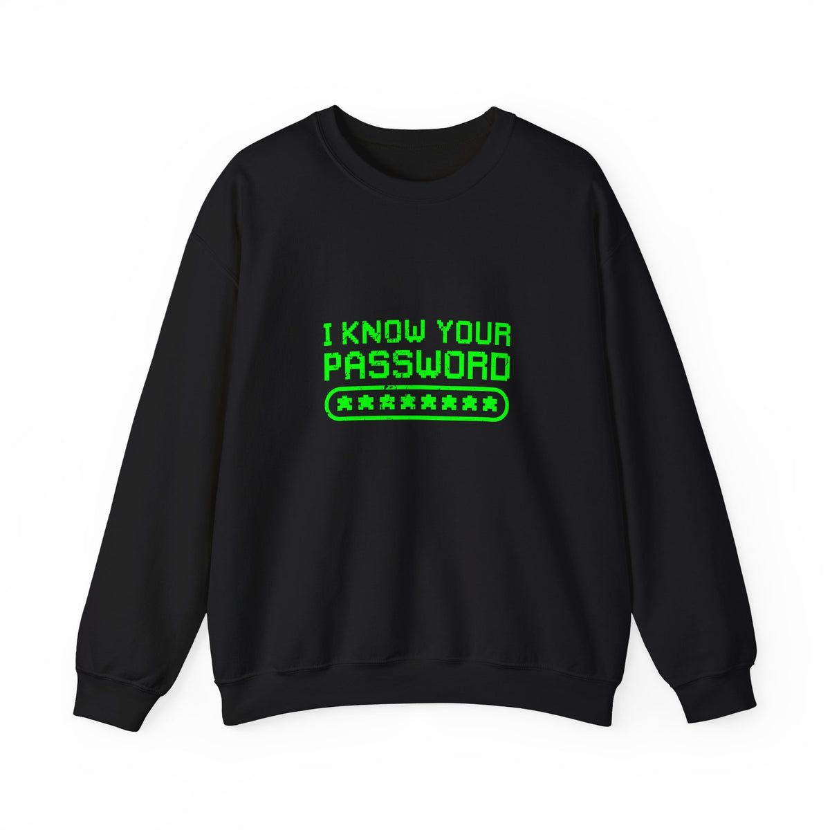 I Know Your Password Sweatshirt