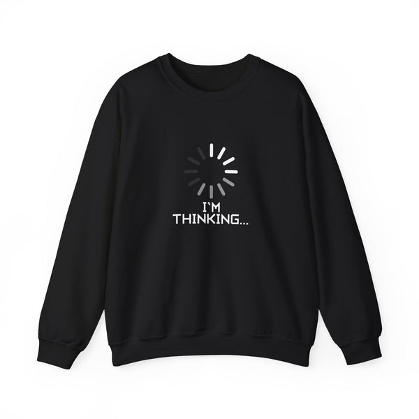 I'm Thinking... Sweatshirt