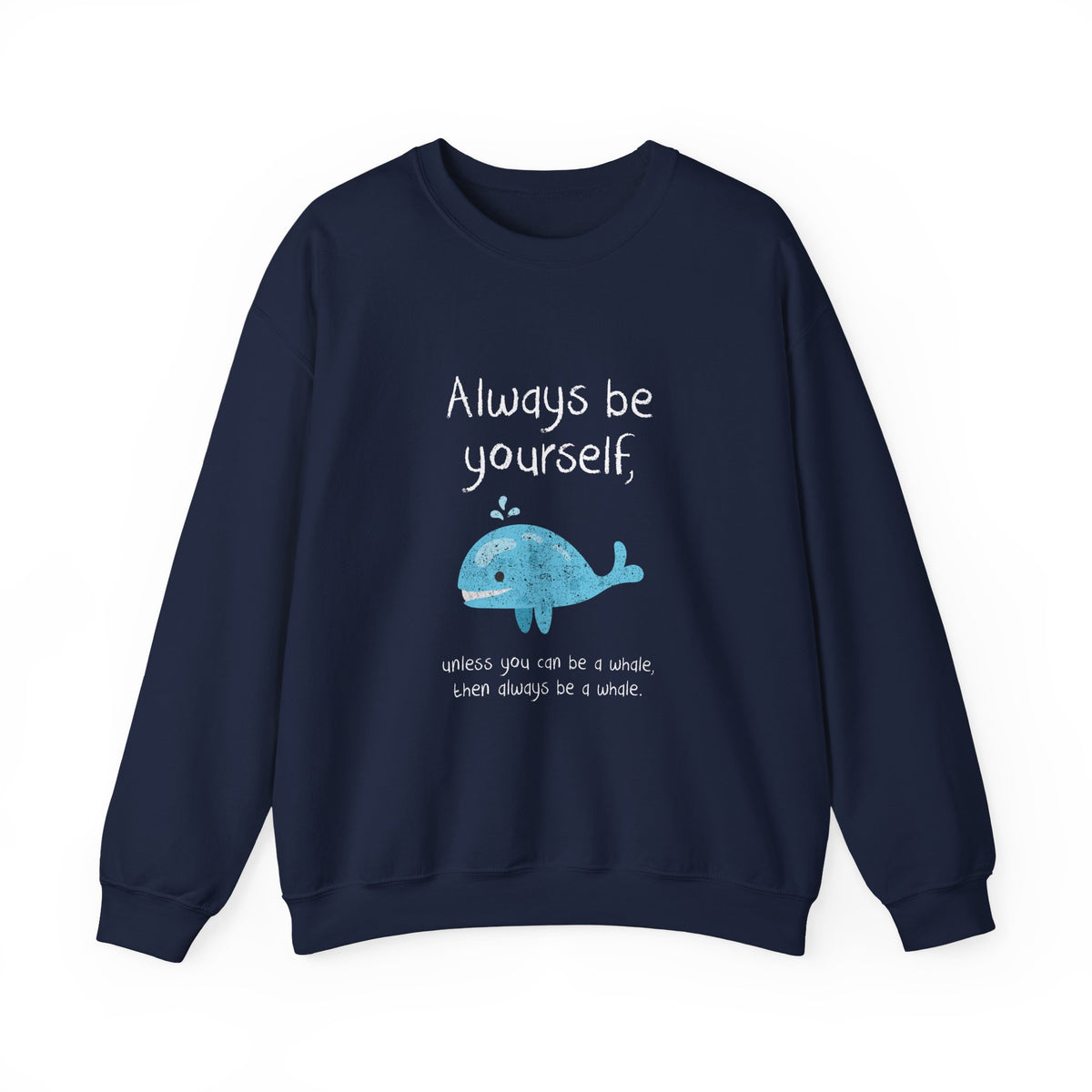 Always Be A Whale Sweatshirt