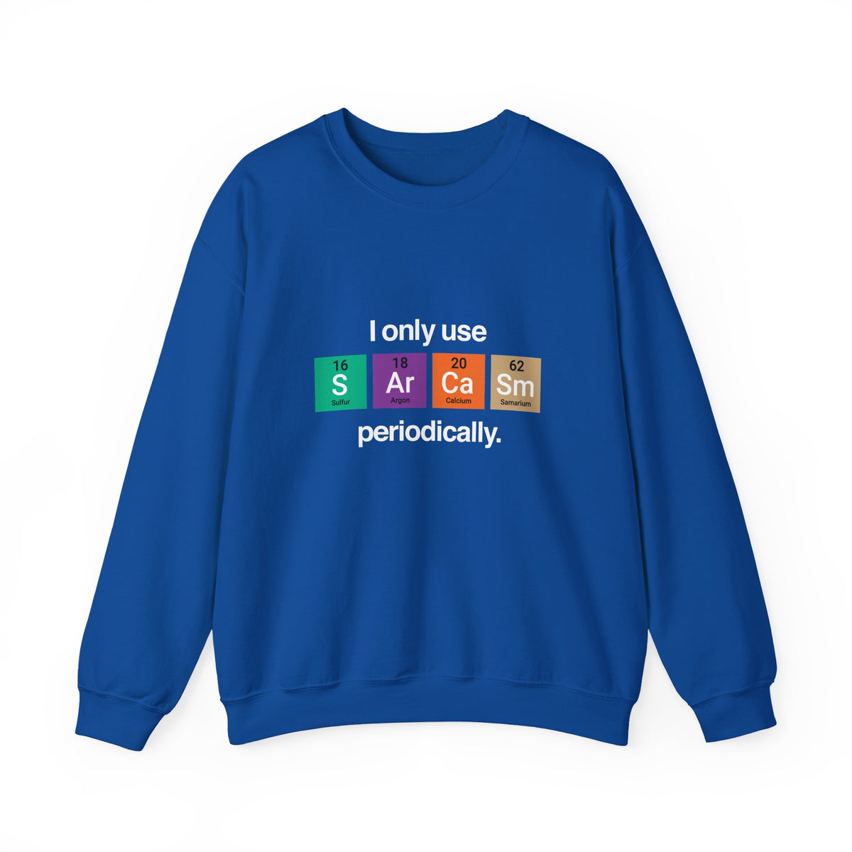 I Only Use Sarcasm Sweatshirt