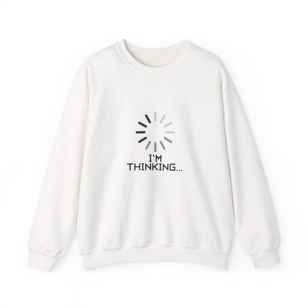 I'm Thinking... Sweatshirt