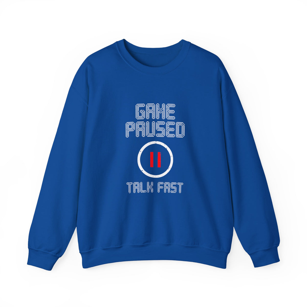 Game Paused Talk Fast Sweatshirt