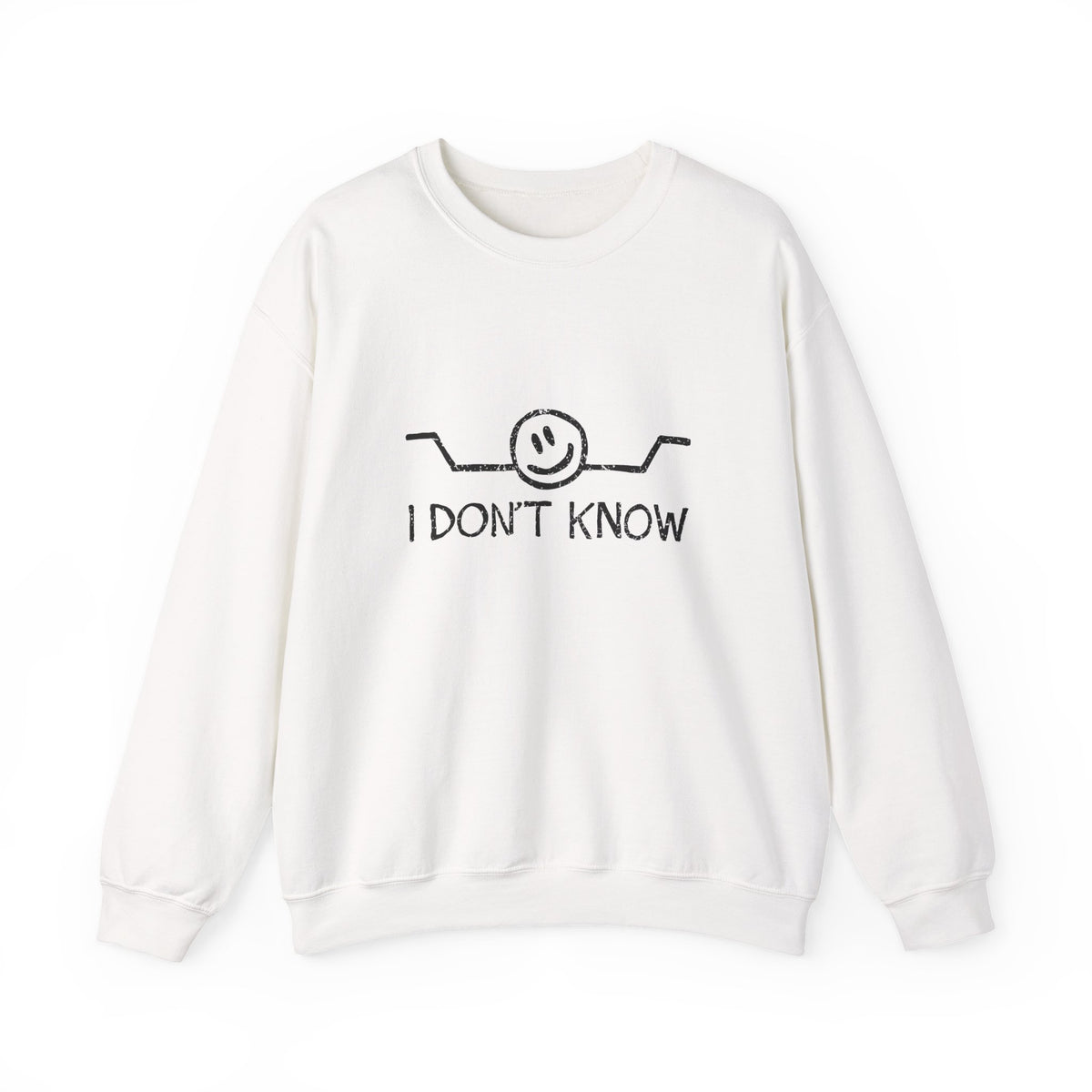 I Don't Know Sweatshirt