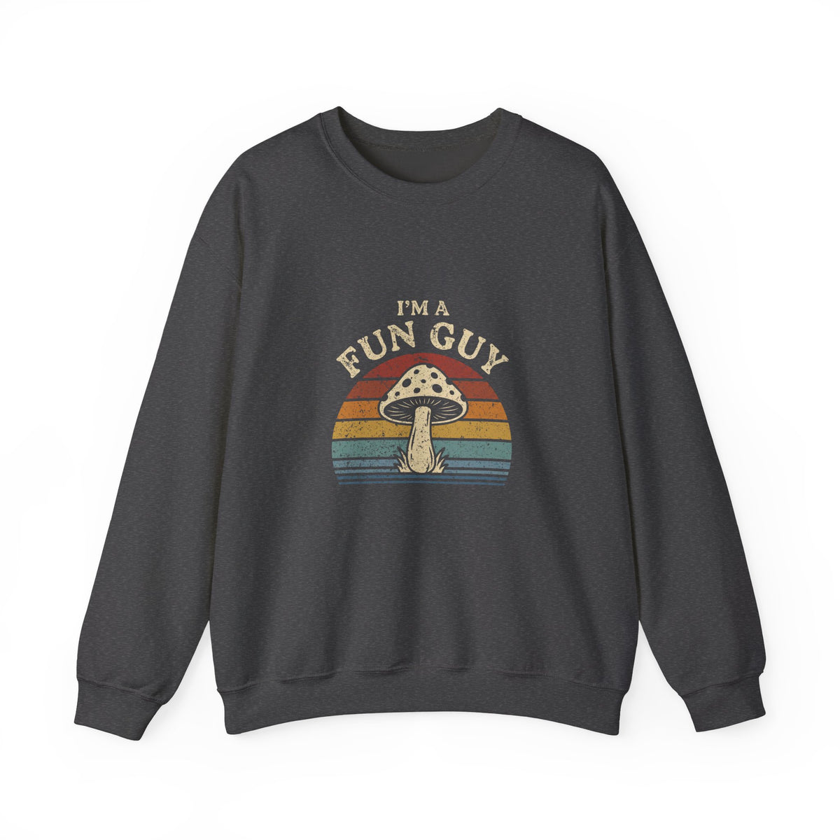 I'm A Fun Guy Sweatshirt