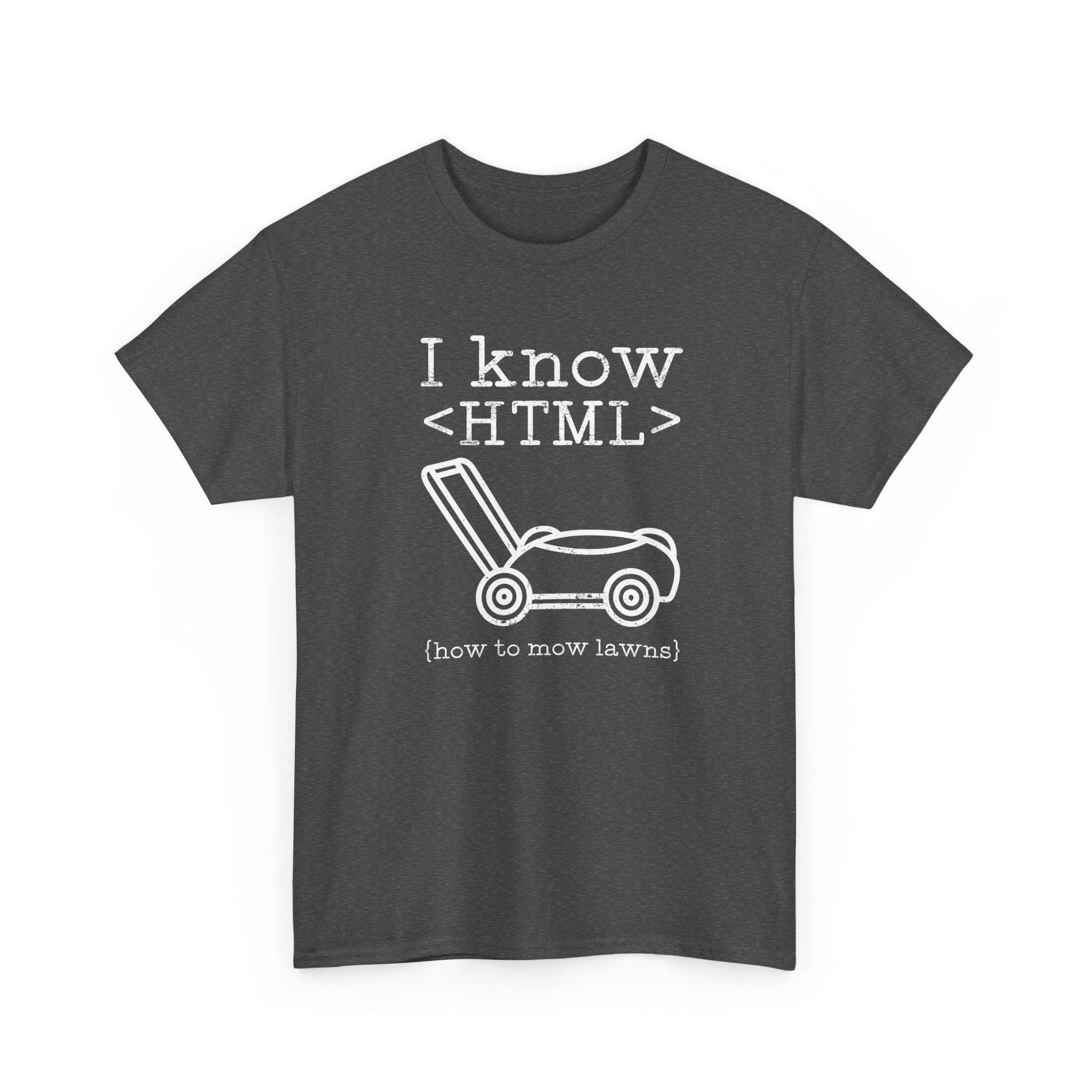I Know HTML - How To Mow Lawns - Regular Unisex Crewneck T-Shirt