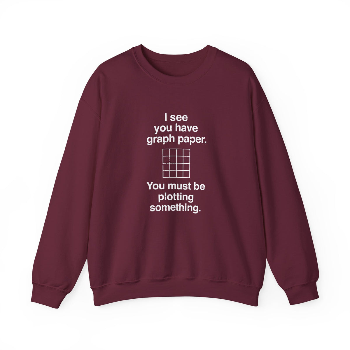 I See You Have Graph Paper Sweatshirt