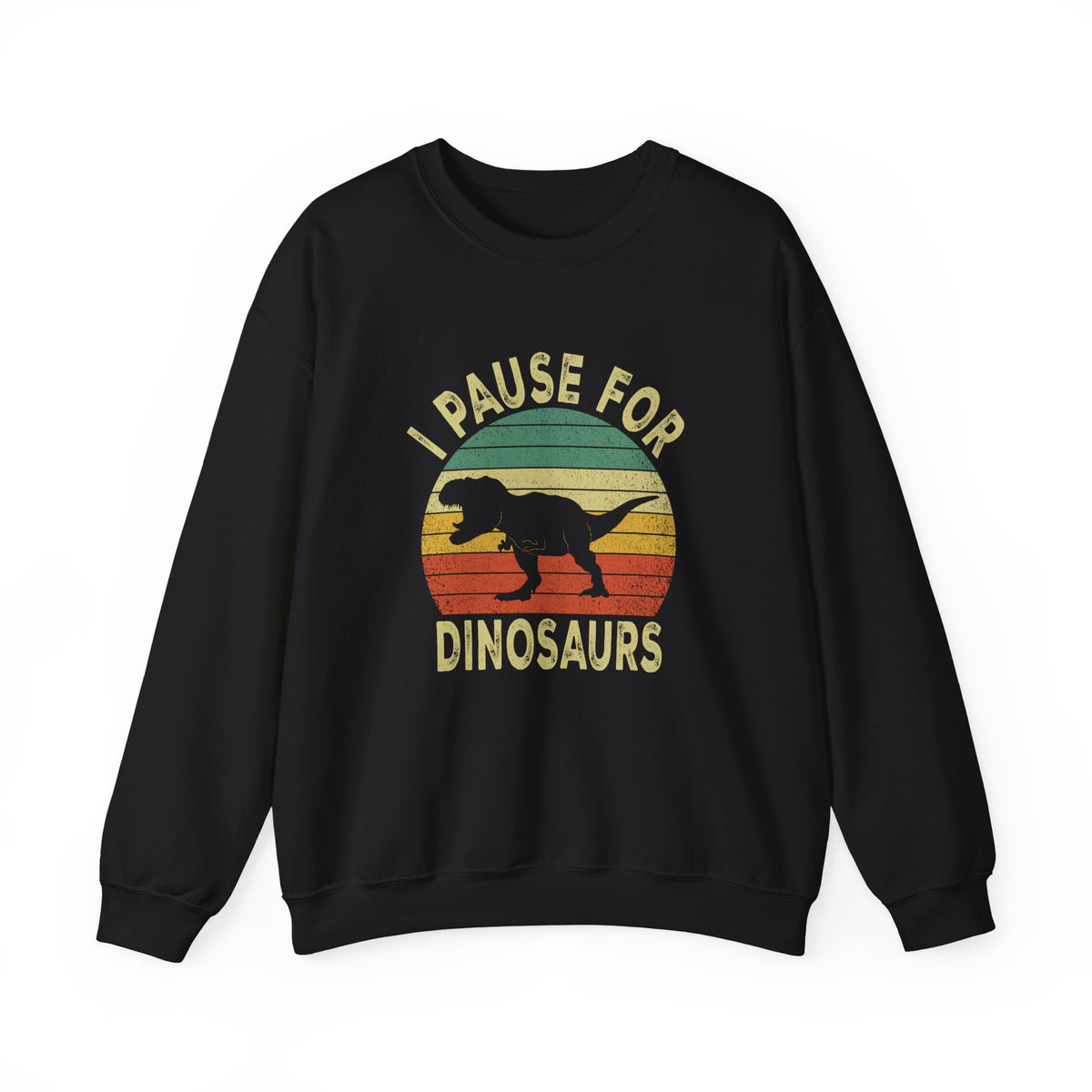 I Pause For Dinosaurs Sweatshirt
