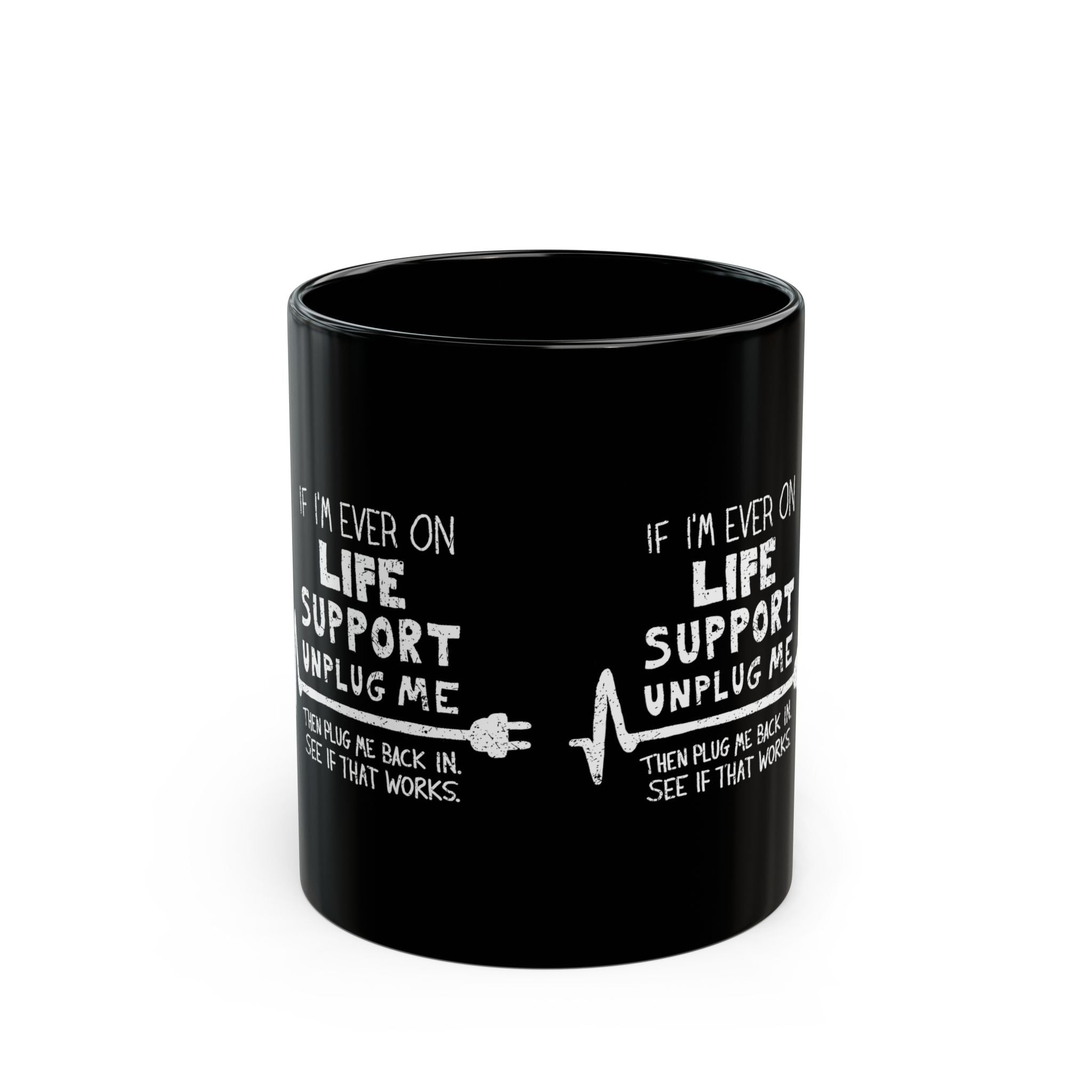 If Ever I'm On Life Support - Black Glossy Mug