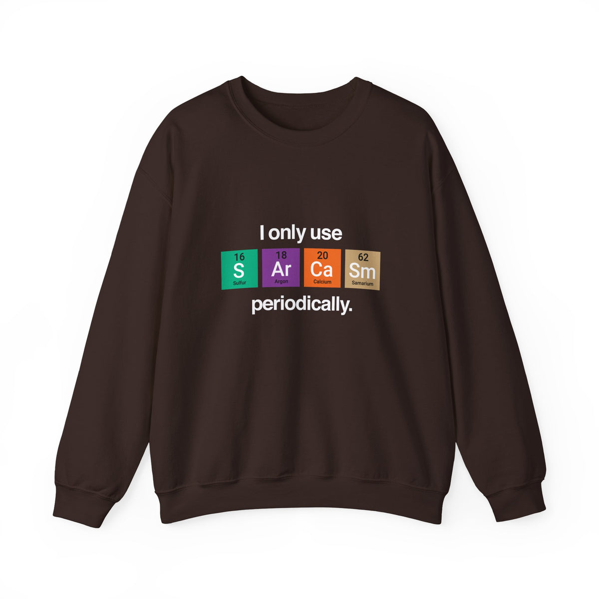 I Only Use Sarcasm Sweatshirt
