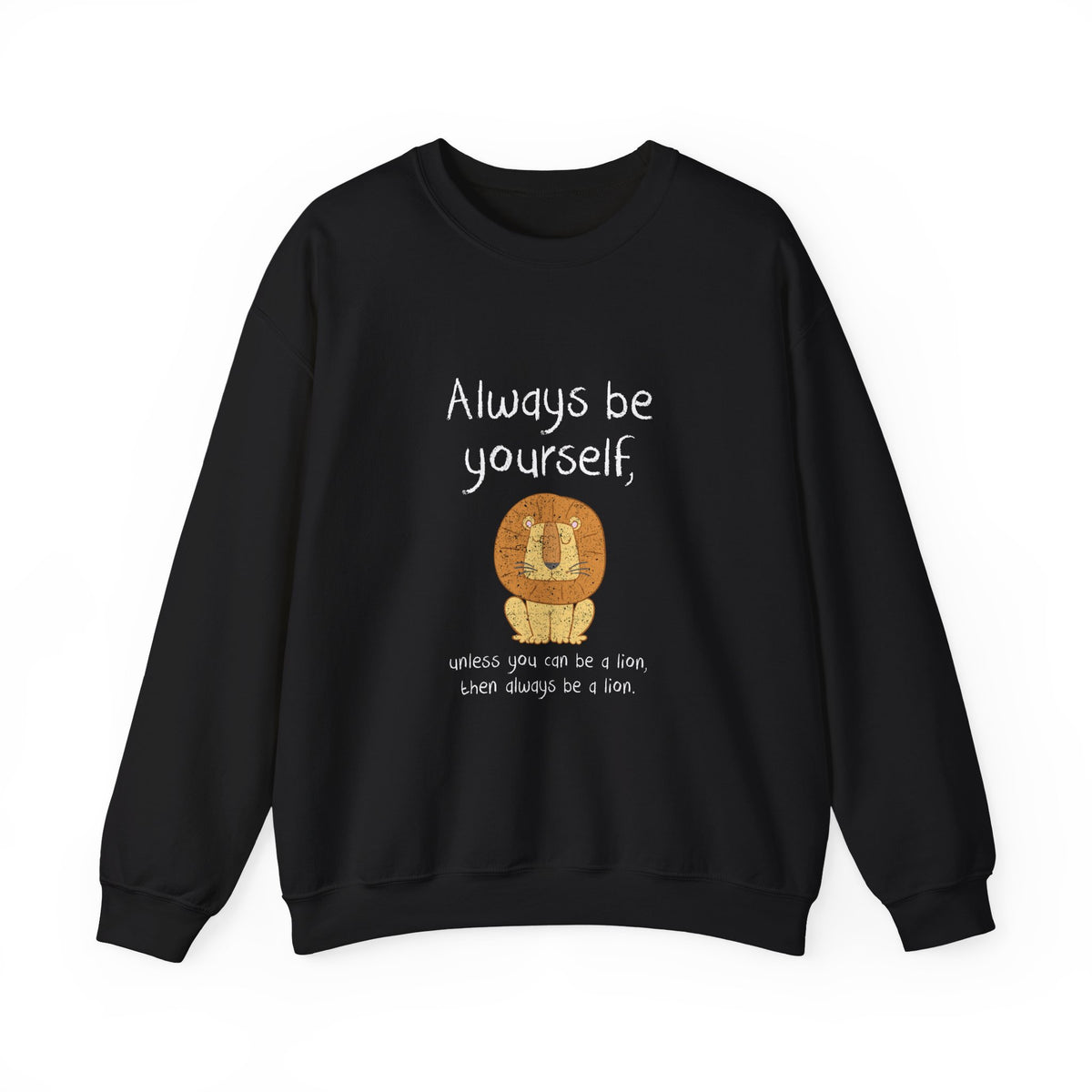 Always Be A Lion Sweatshirt