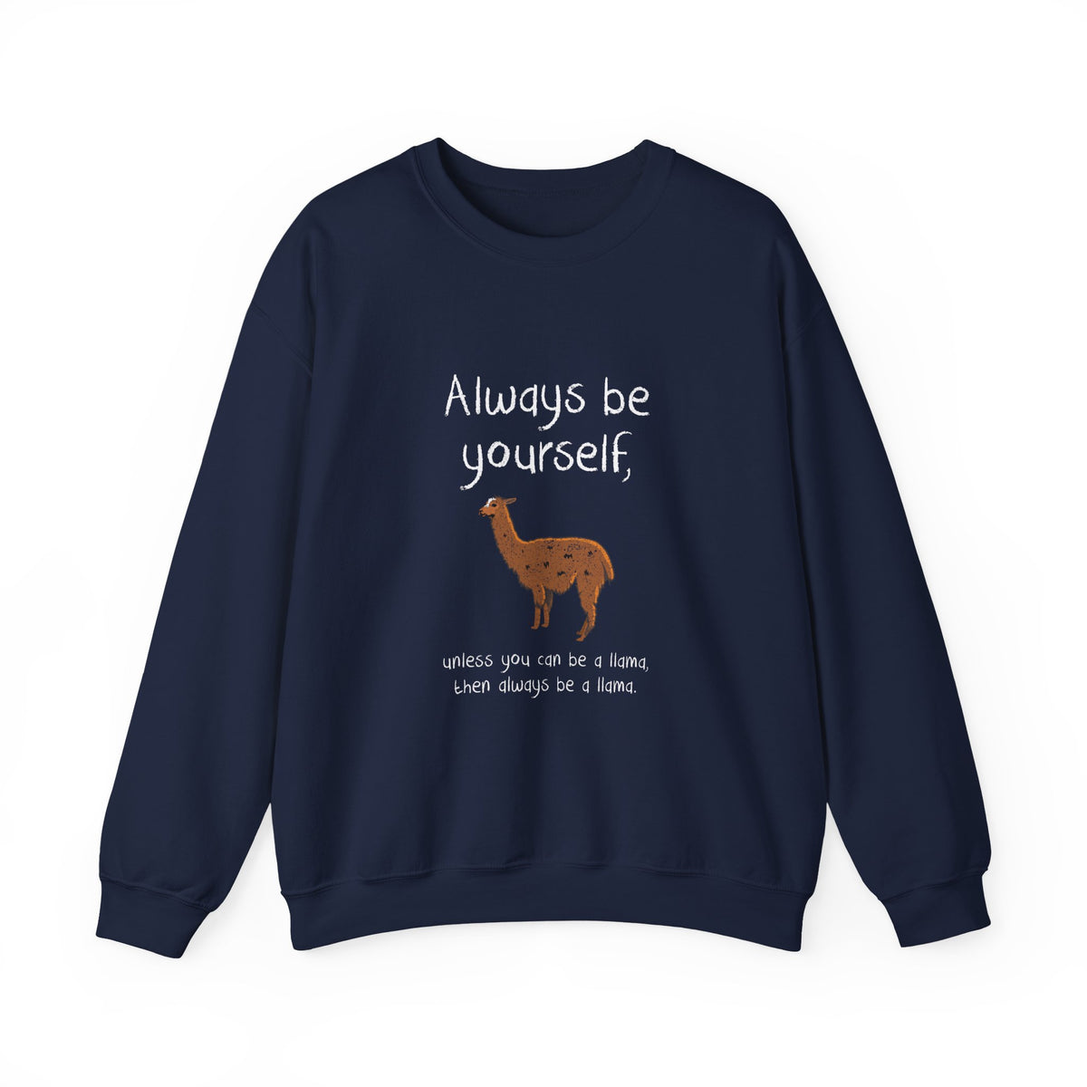 Always Be A Llama Sweatshirt