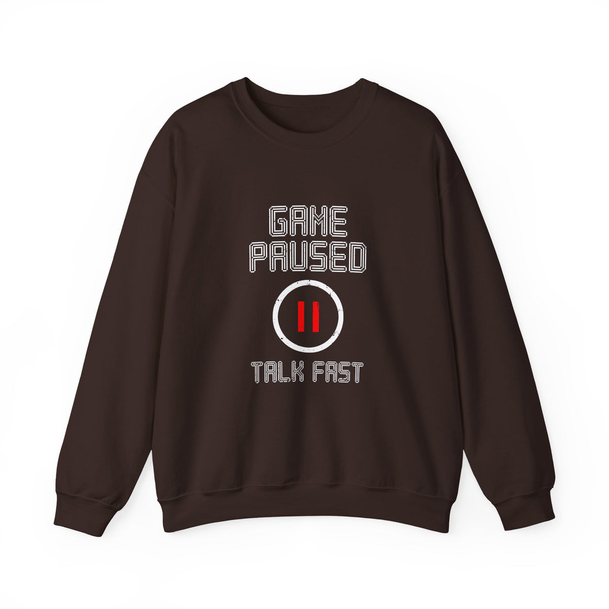 Game Paused Talk Fast Sweatshirt
