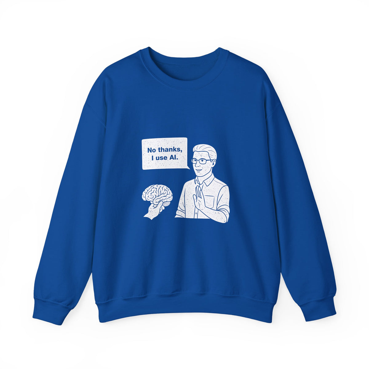 No Thanks, I Use AI Sweatshirt