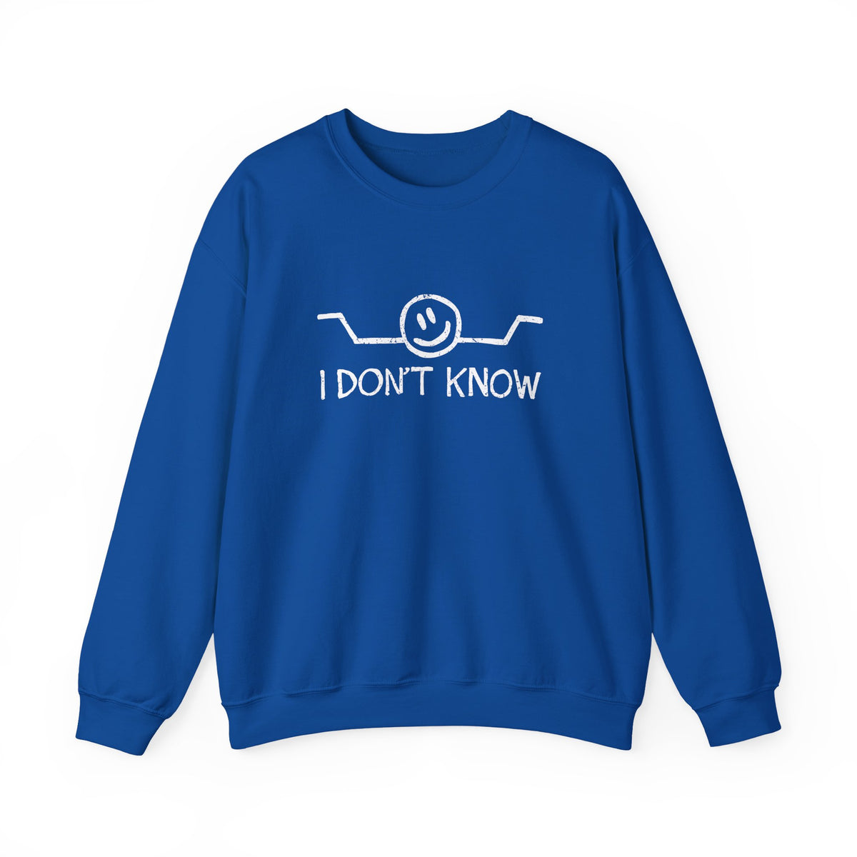 I Don't Know Sweatshirt