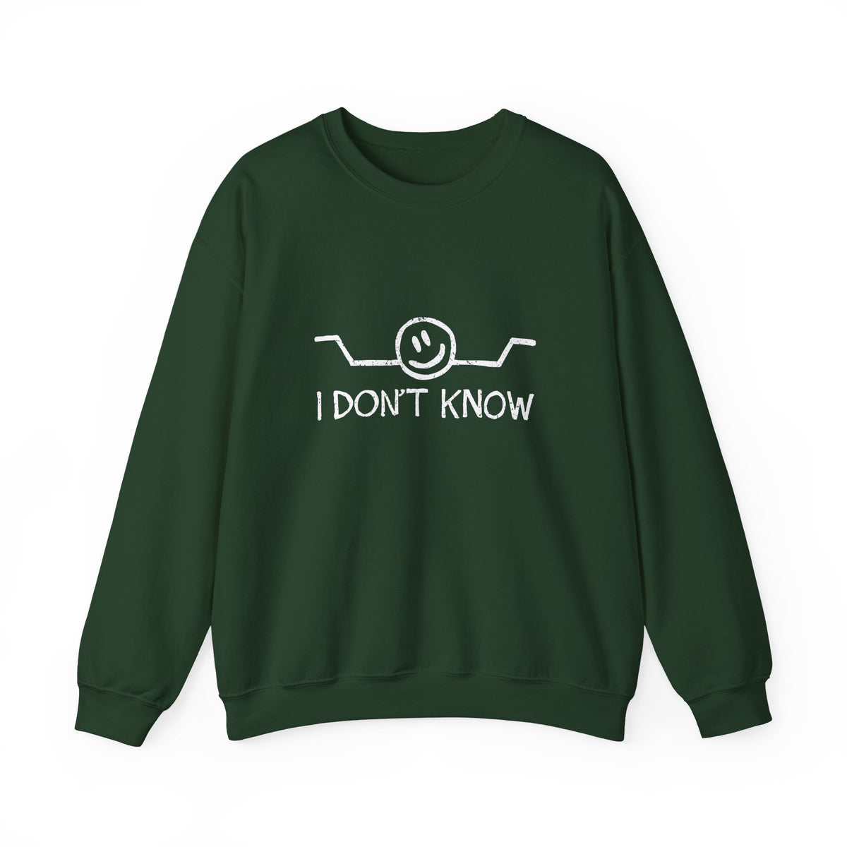 I Don't Know Sweatshirt