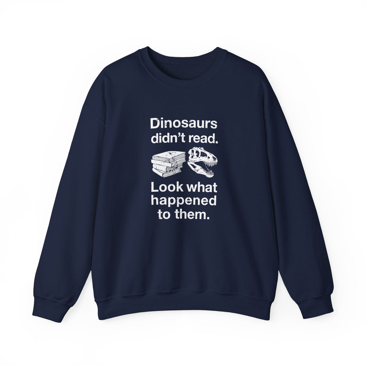 Dinosaurs Didn’t Read Sweatshirt