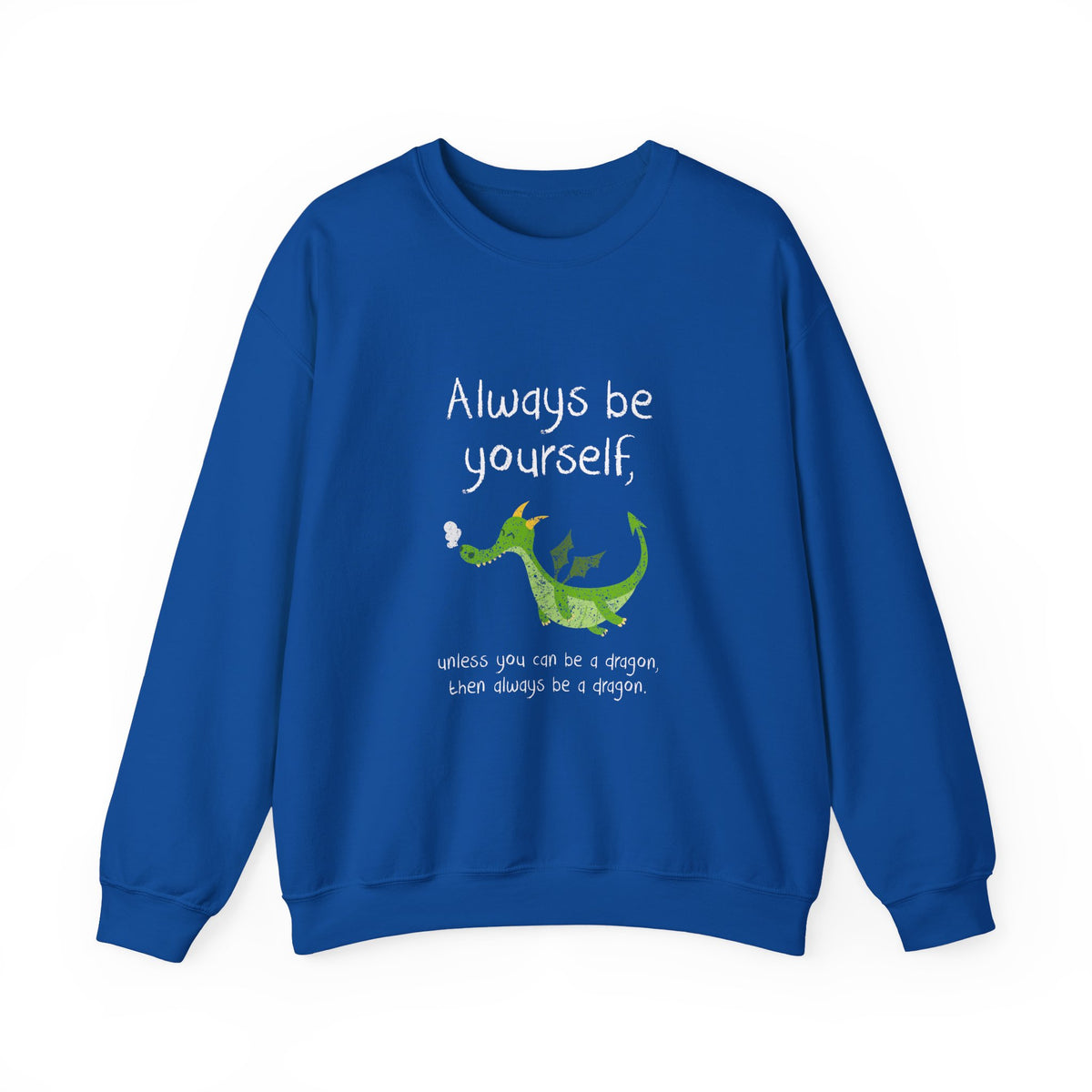 Always Be A Dragon Sweatshirt