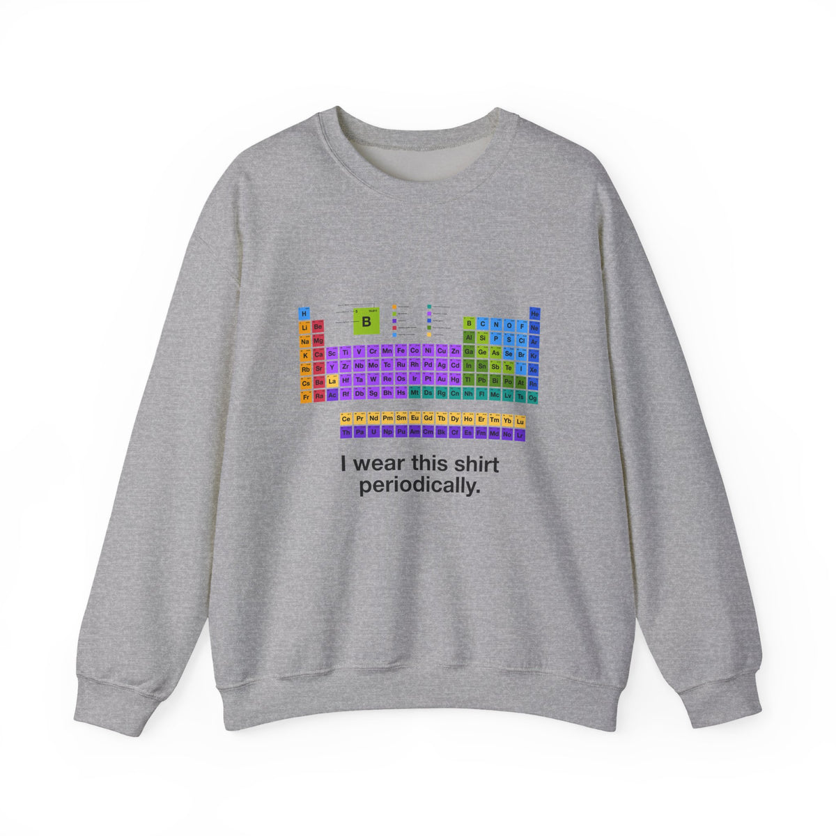 I Wear This Shirt Periodically Sweatshirt