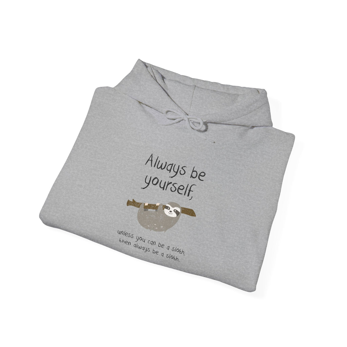 Always Be A Sloth Hoodie