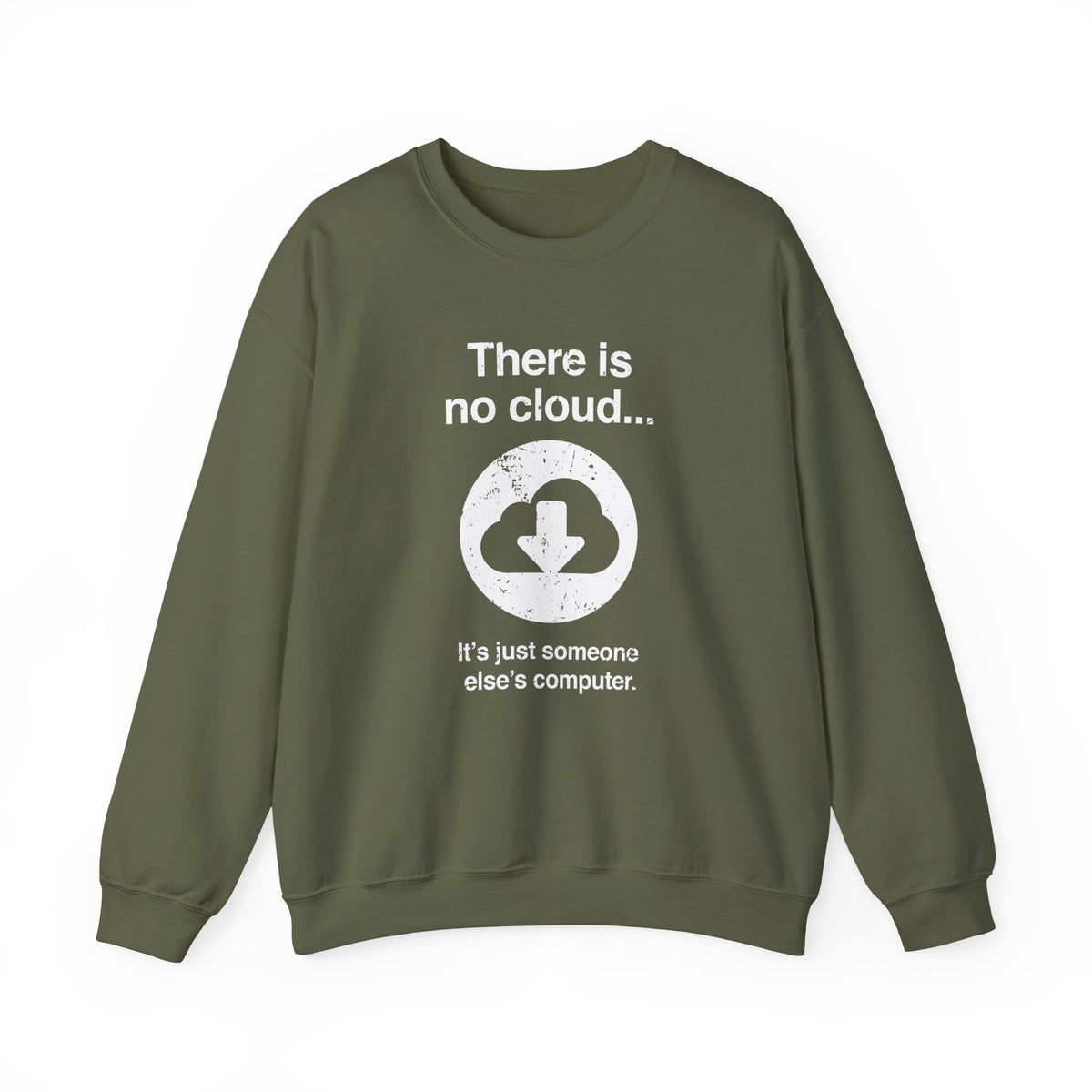 There Is No Cloud Sweatshirt