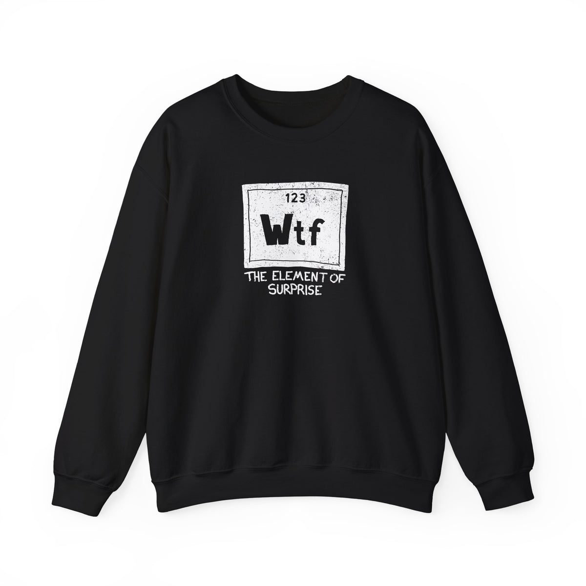 WTF - The Element of Surprise Sweatshirt
