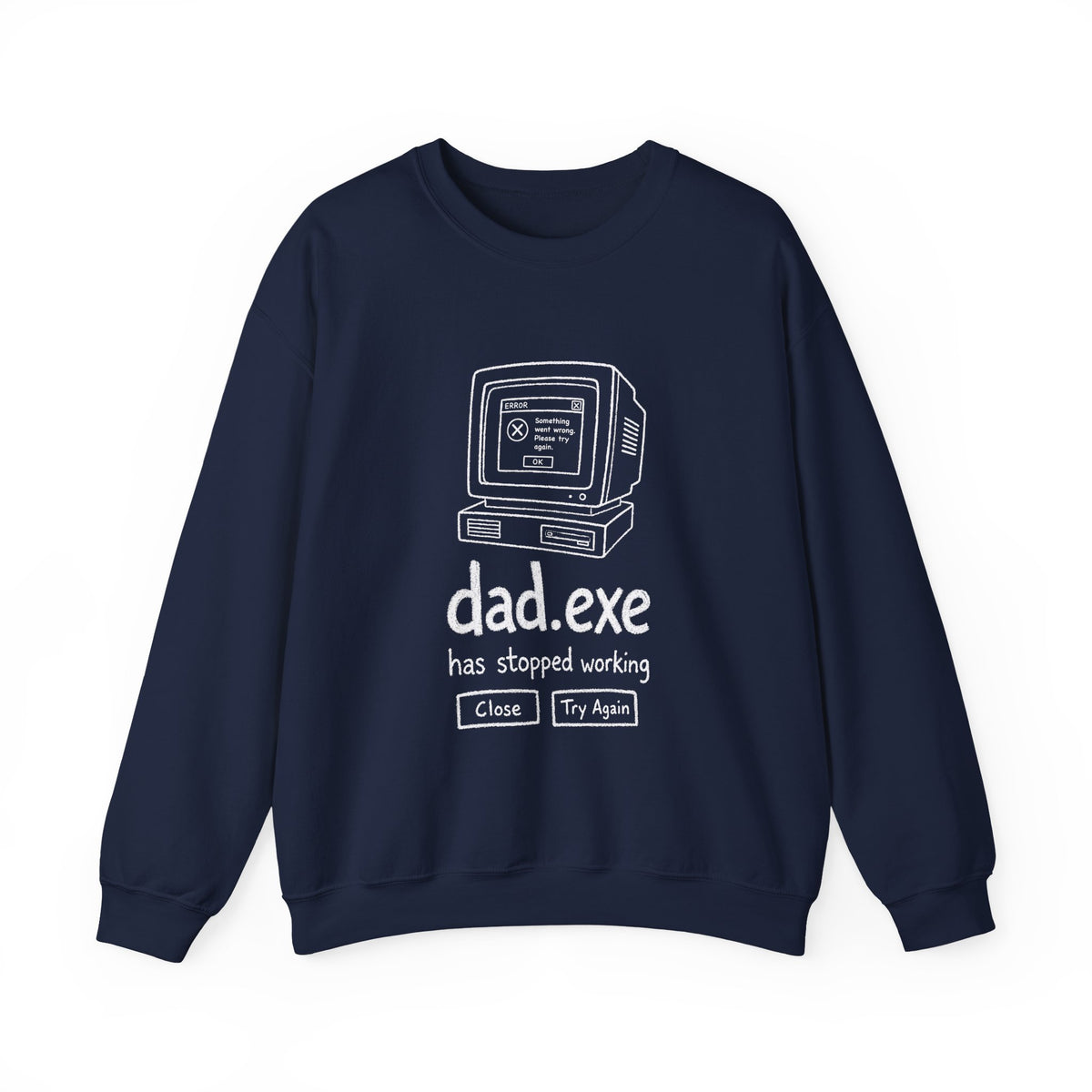 dad.exe Has Stopped Working Sweatshirt