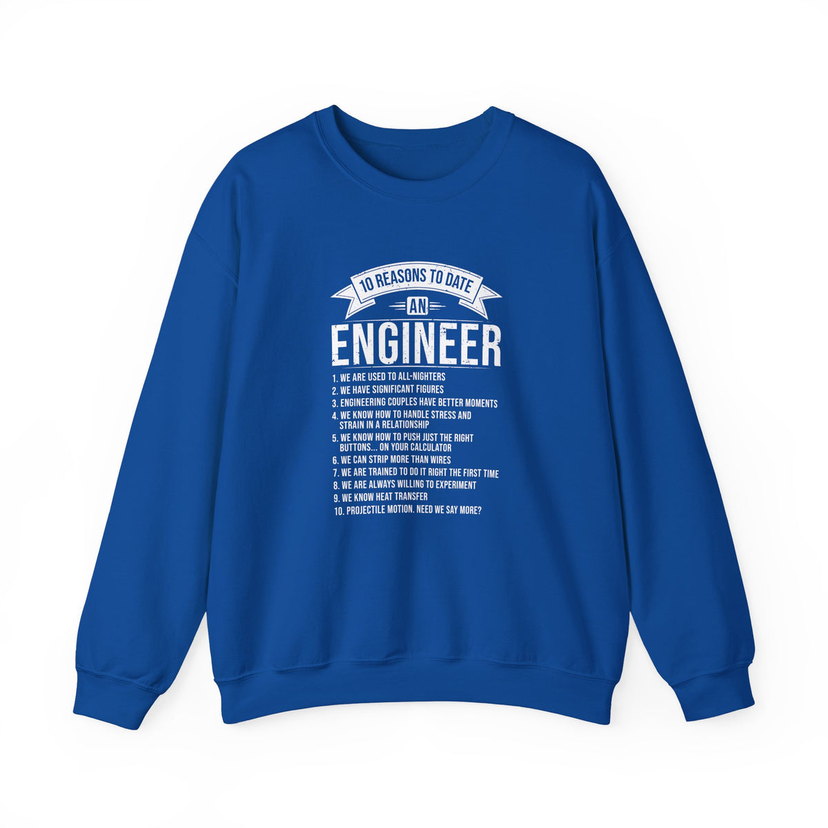 10 Reasons To Date An Engineer Sweatshirt
