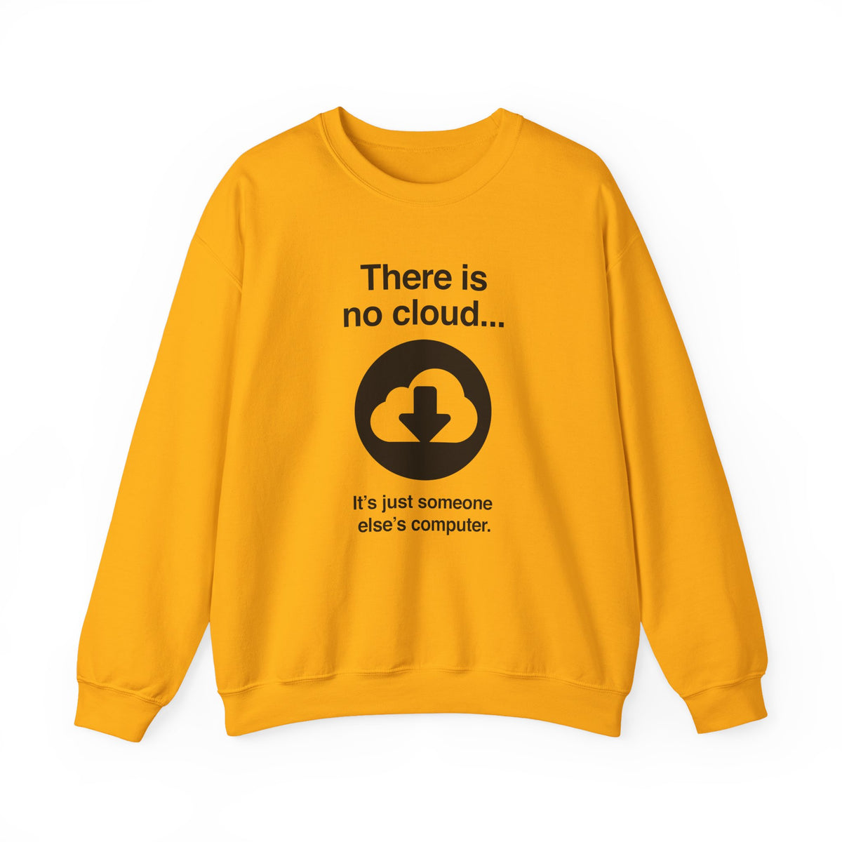 There Is No Cloud Sweatshirt
