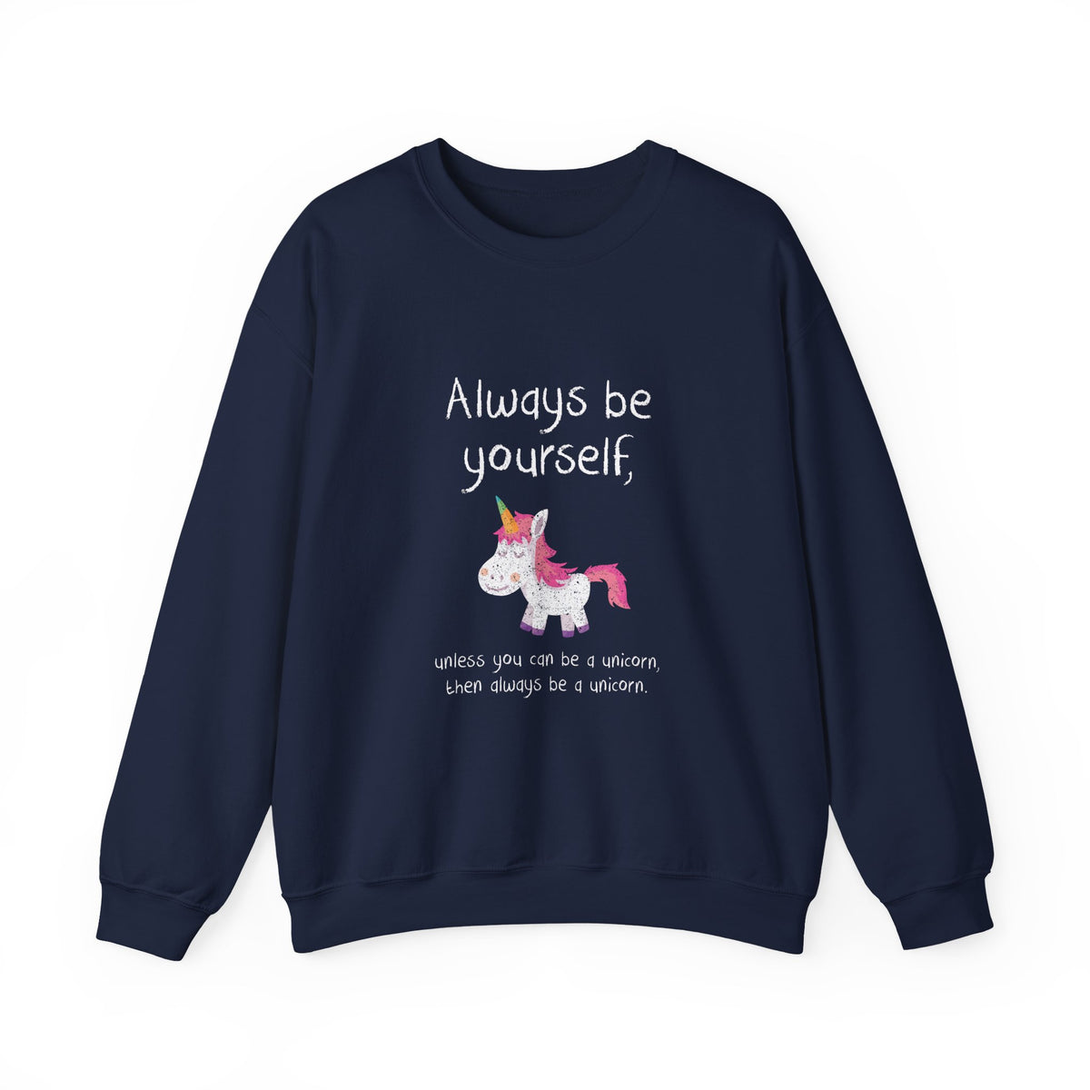 Always Be A Unicorn Sweatshirt