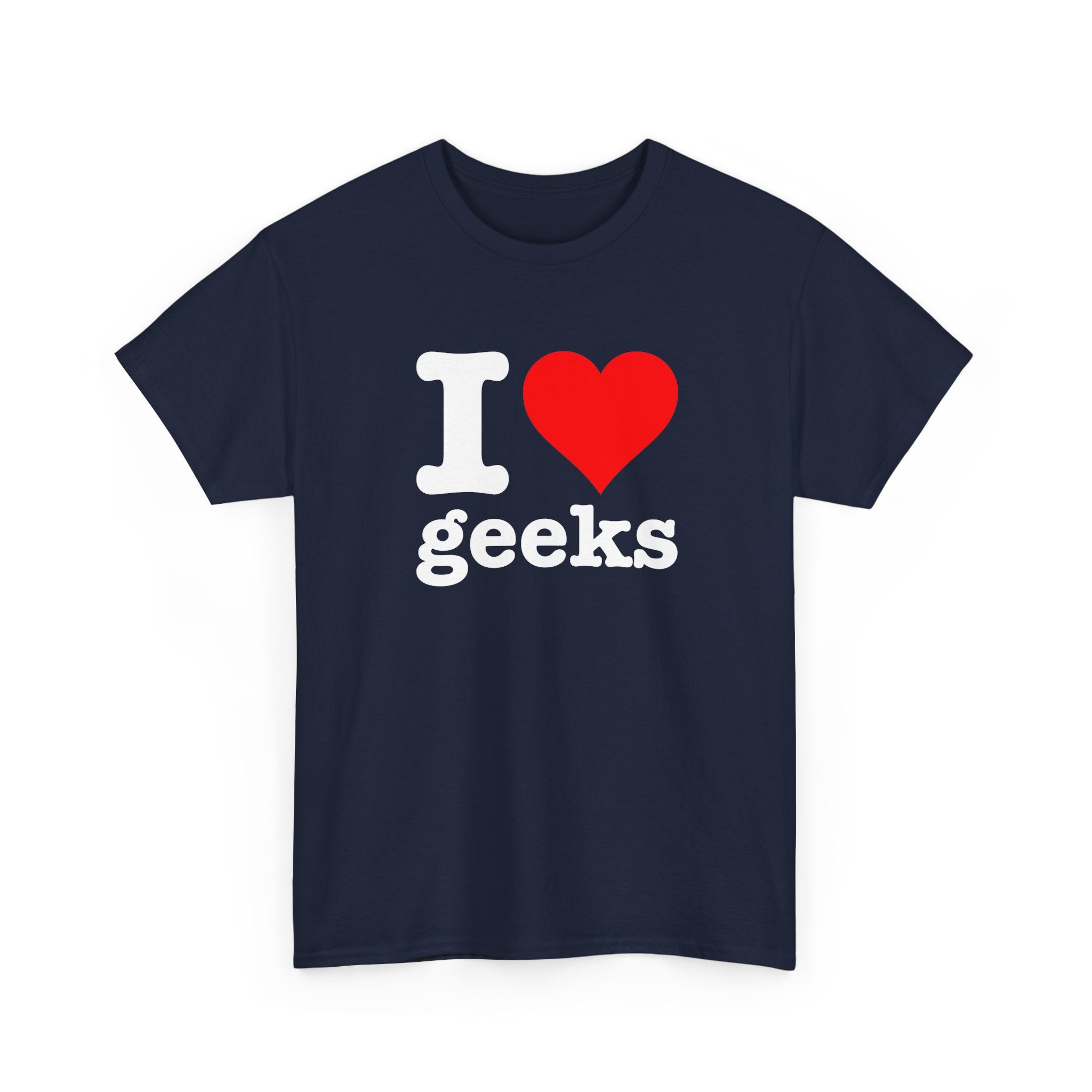 I Love Geeks Funny Cute I Heart Geeks - Regular Unisex Crewneck T-Shirt