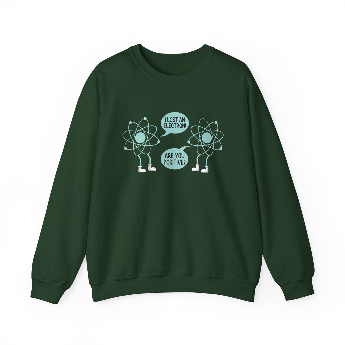 I Lost An Electron Sweatshirt