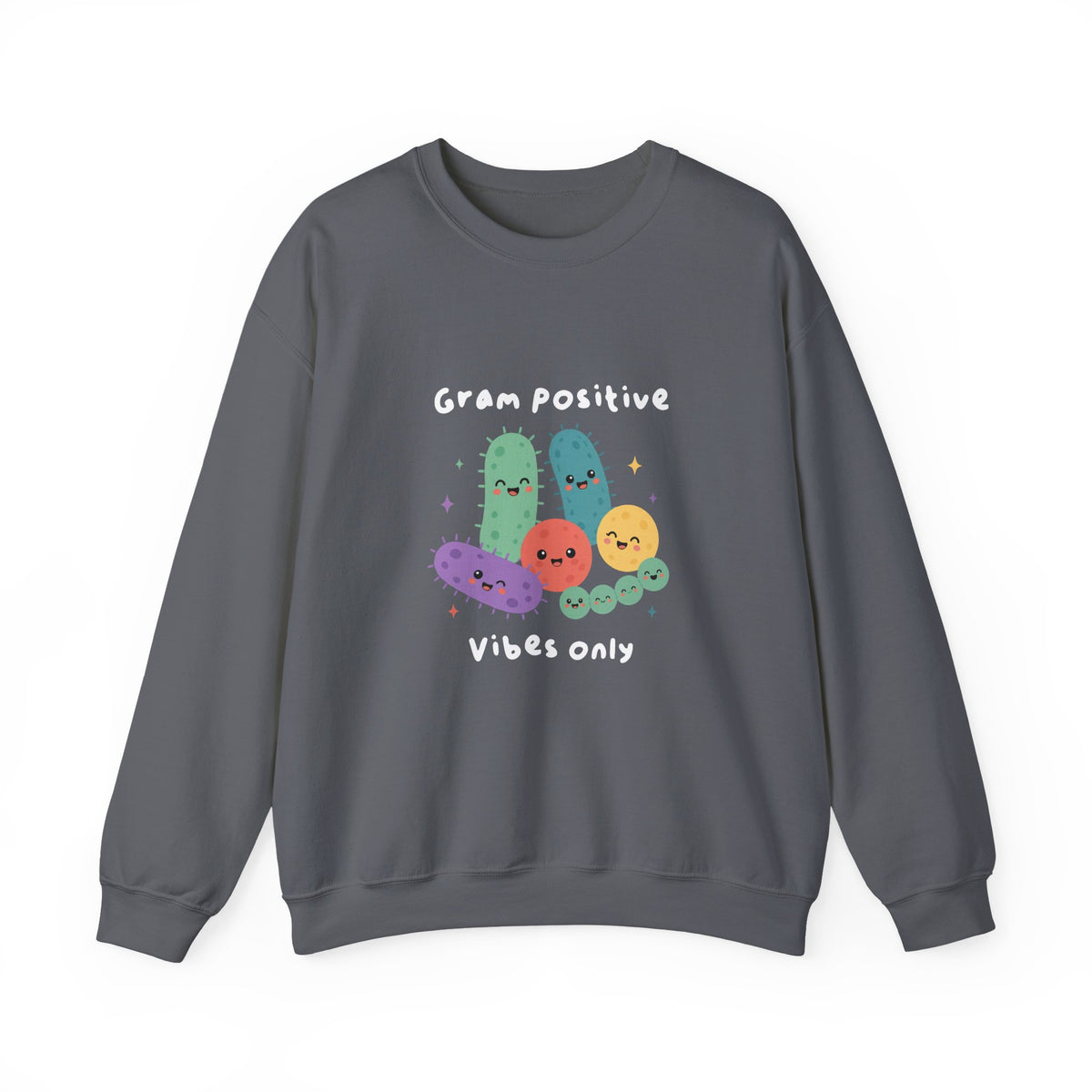 Gram Positive Vibes Only Sweatshirt