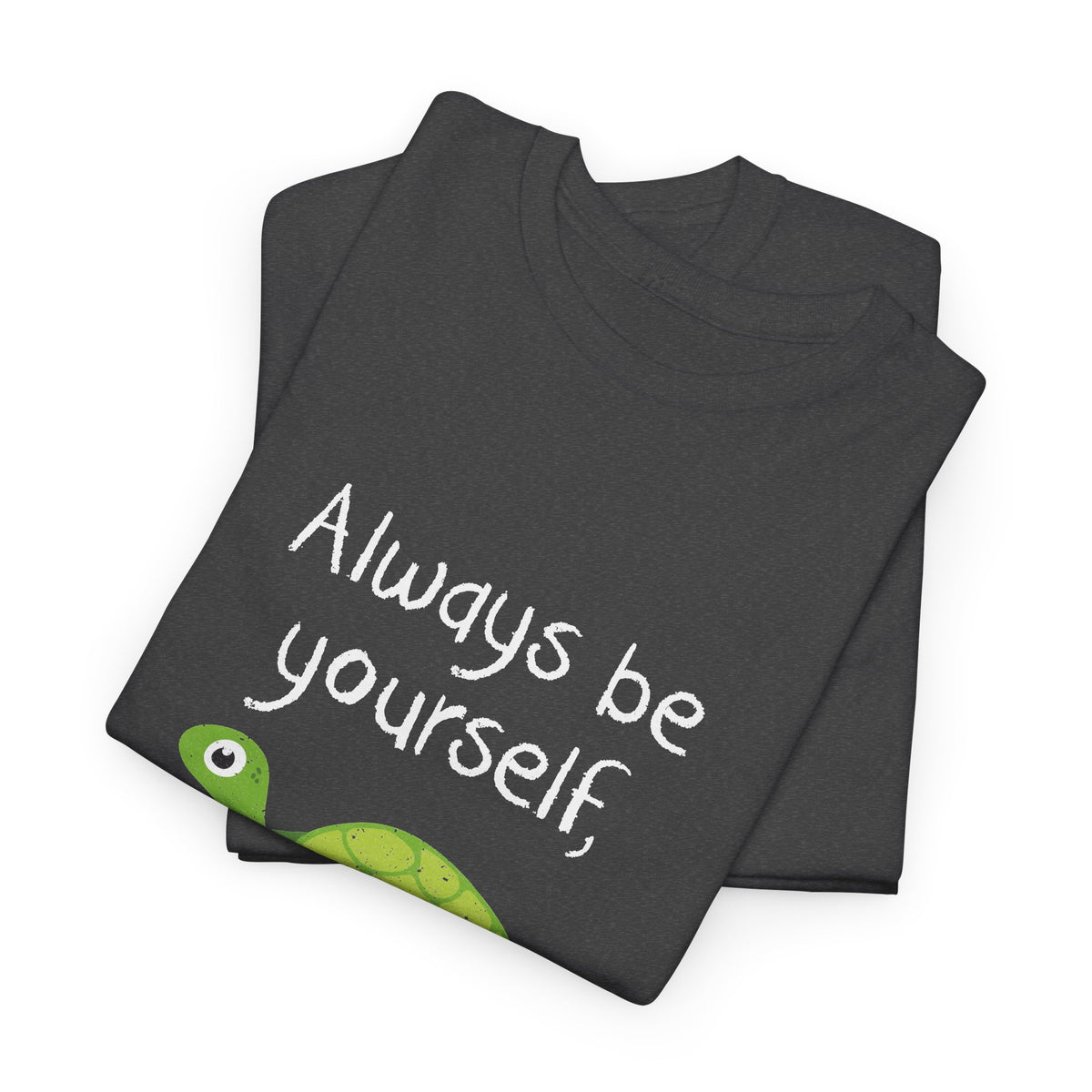 Always Be A Turtle