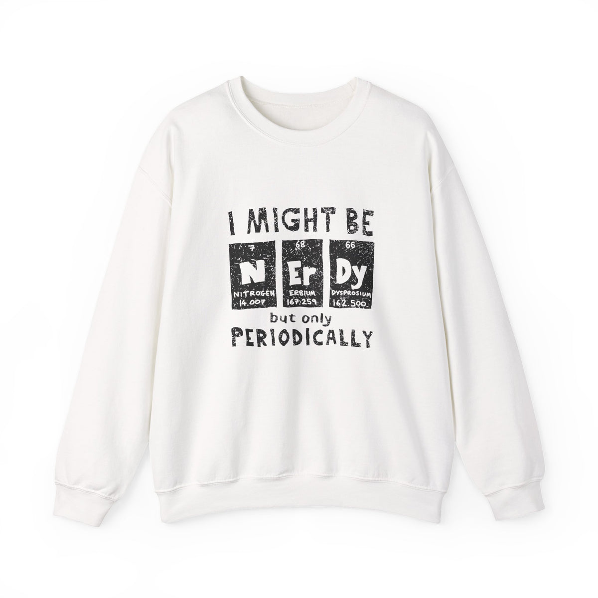 I Might Be Nerdy Periodically Sweatshirt