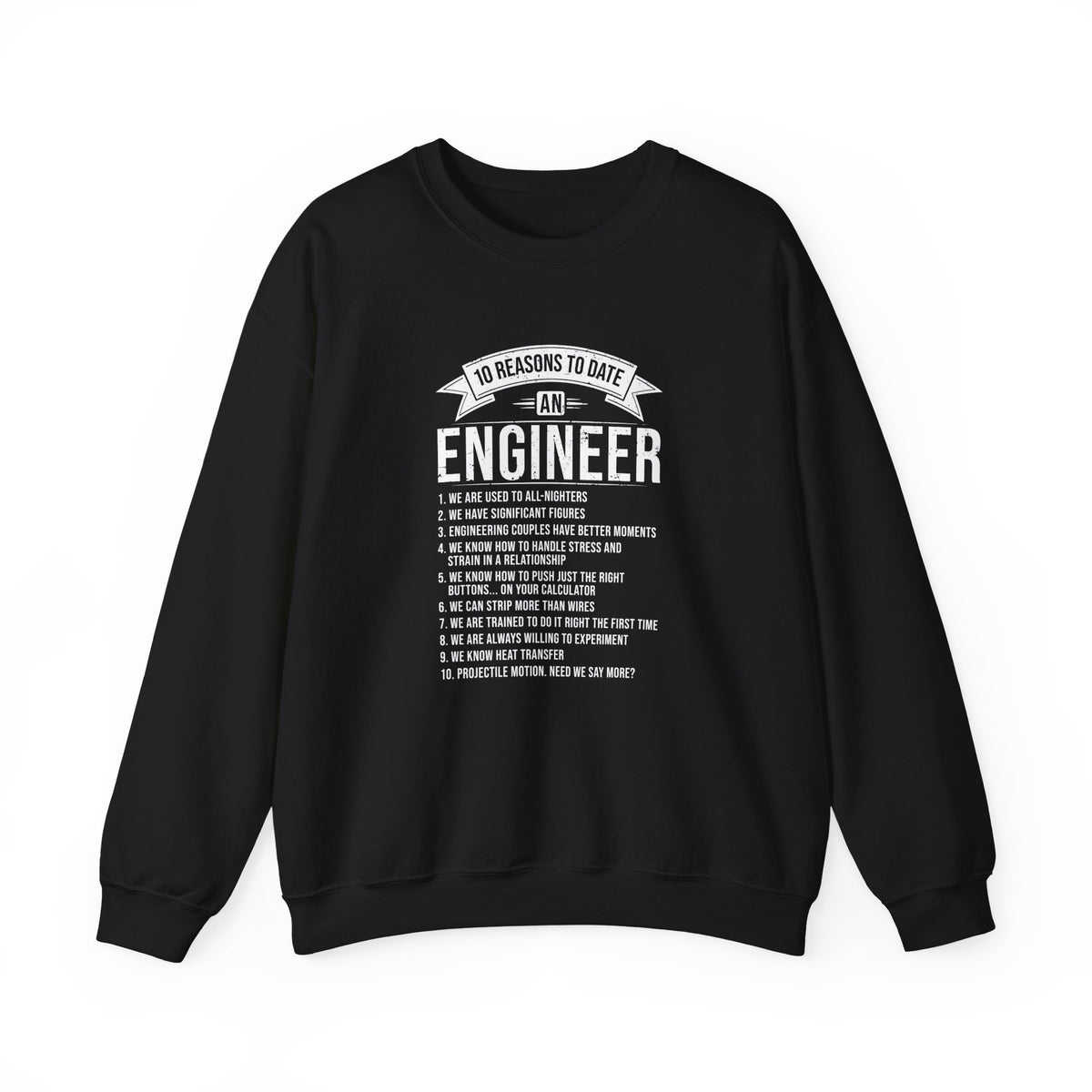 10 Reasons To Date An Engineer Sweatshirt