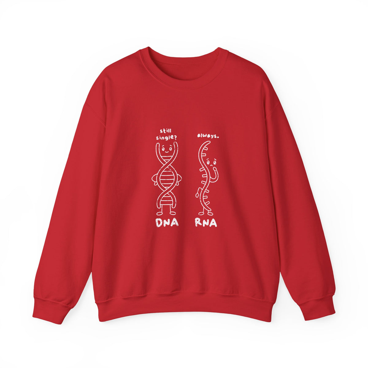 DNA's taken. RNA's forever single. Sweatshirt
